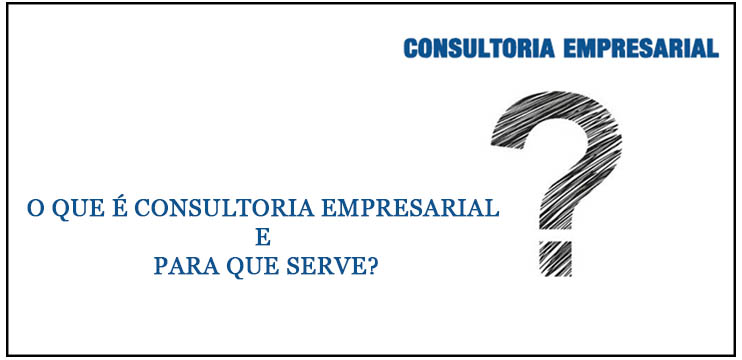 O que é consultoria empresarial?